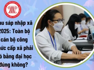 Sau sáp nhập xã: Cán bộ công chức cấp xã phải có bằng đại học theo Nghị định 33 đúng hay không?