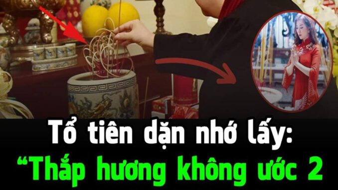 Tổ tiên dặn nhớ lấy: “Thắp hương không ước 2 nguyện, bái Phật không cầu 3 điều”, đó là gì? Tổ tiên dặn nhớ lấy: “Thắp hương không ước 2 nguyện, bái Phật không cầu 3 điều”, đó là gì?