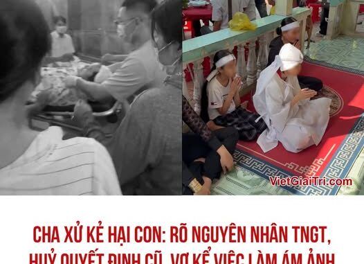 Cha xử kẻ hại con: Rõ nguyên nhân TNGT, huỷ quyết định cũ, vợ kể việc làm ám ảnh Cha xử kẻ hại con: Rõ nguyên nhân TNGT, huỷ quyết định cũ, vợ kể việc làm ám ảnh