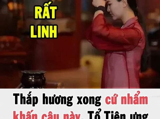 Thắp hương xong cứ nhẩm khấn câu này, Tổ Tiên ưng lòng, thần Tài nghe thấu Thắp hương xong cứ nhẩm khấn câu này, Tổ Tiên ưng lòng, thần Tài nghe thấu